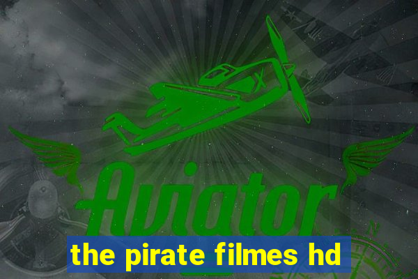 the pirate filmes hd